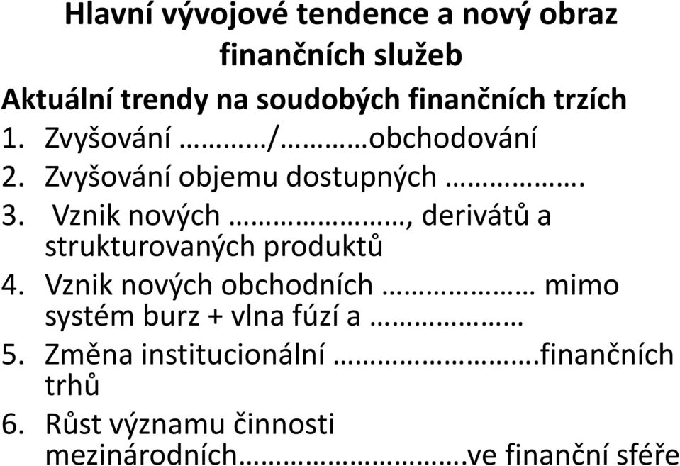 Vznik nových, derivátů a strukturovaných produktů 4.