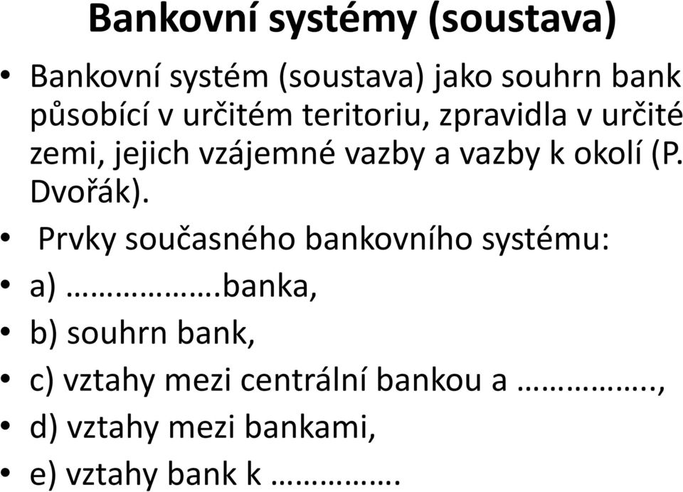 vazby k okolí (P. Dvořák). Prvky současného bankovního systému: a).