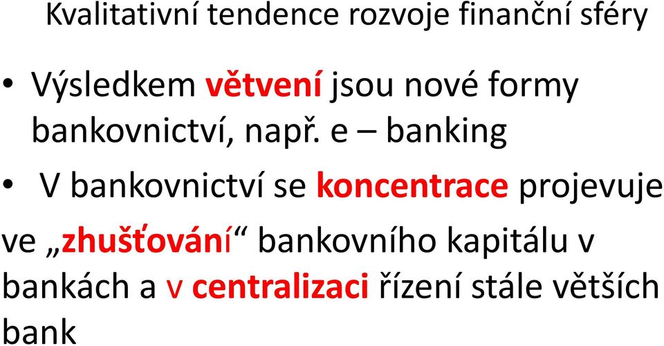 e banking V bankovnictví se koncentrace projevuje ve