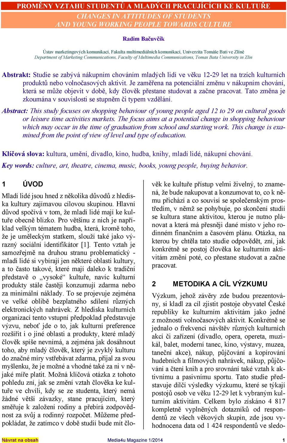 nákupním chováním mladých lidí ve věku 12-29 let na trzích kulturních produktů nebo volnočasových aktivit.