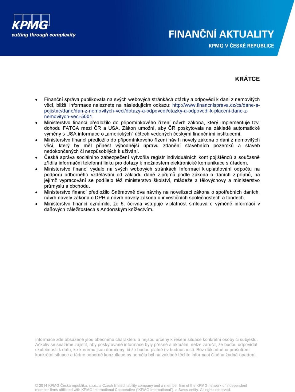 Ministerstvo financí předložilo do připomínkového řízení návrh zákona, který implementuje tzv. dohodu FATCA mezi ČR a USA.