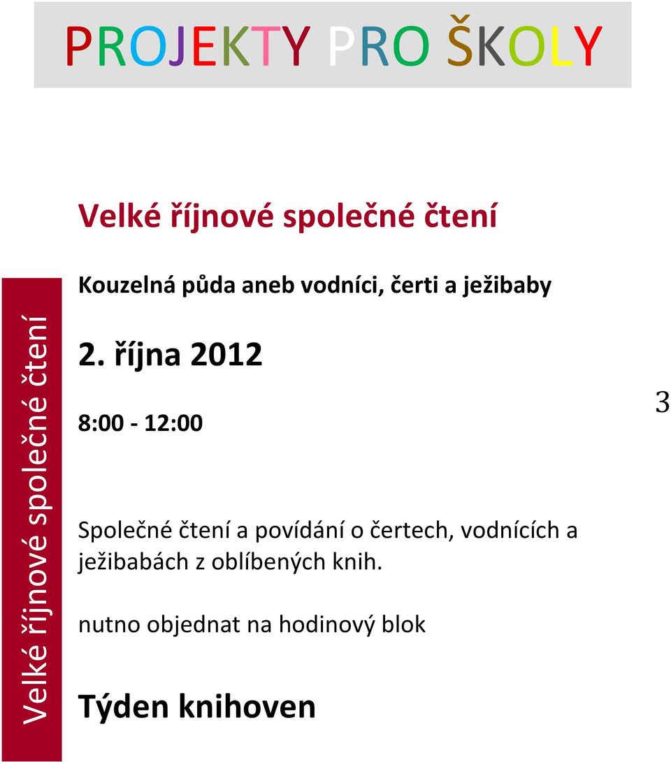 října 2012 8:00-12:00 3 Společné čtení a povídání o čertech,