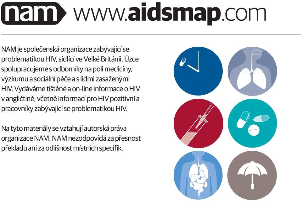 Vydáváme tištěné a on-line informace o HIV v angličtině, včetně informací pro HIV pozitivní a pracovníky zabývající