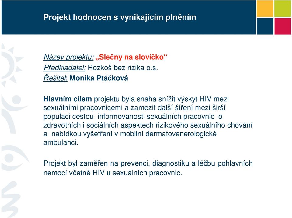 ovíčko Předkladatel: Rozkoš bez rizika o.s.