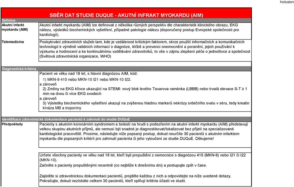 Poskytování zdravotních služeb tam, kde je vzdálenost kritickým faktorem, skrze použití informačních a komunikačních technologií k výměně validních informací o diagnóze, léčbě a prevenci onemocnění a