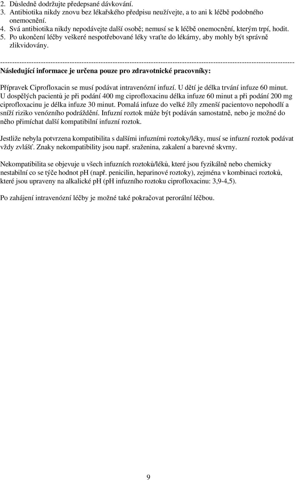 --------------------------------------------------------------------------------------------------------------------------- Následující informace je určena pouze pro zdravotnické pracovníky: