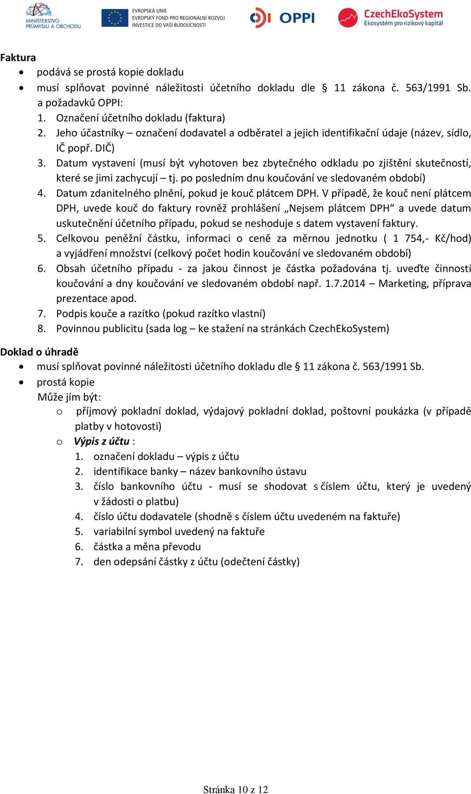 Datum vystavení (musí být vyhotoven bez zbytečného odkladu po zjištění skutečností, které se jimi zachycují tj. po posledním dnu koučování ve sledovaném období) 4.