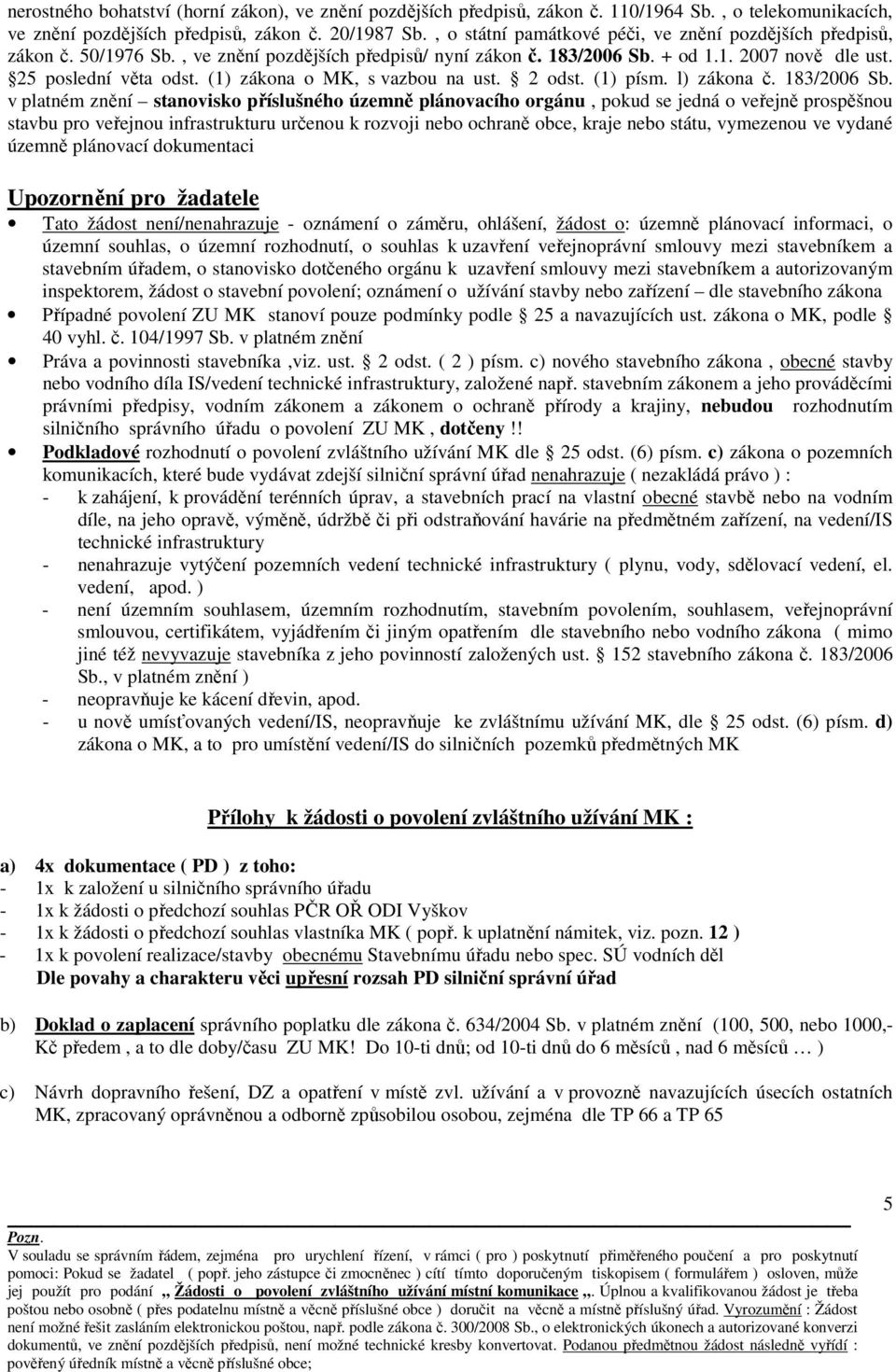 (1) zákona o MK, s vazbou na ust. 2 odst. (1) písm. l) zákona č. 183/2006 Sb.