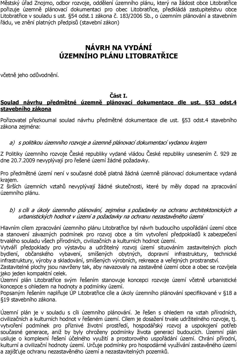 Část I. Soulad návrhu předmětné územně plánovací dokumentace dle ust. 53 odst.