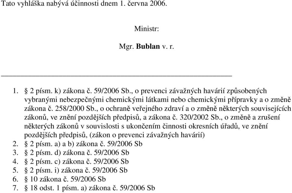 , o ochraně veřejného zdraví a o změně některých souvisejících zákonů, ve znění pozdějších předpisů, a zákona č. 320/2002 Sb.