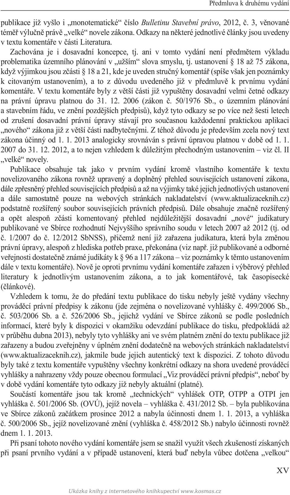 ani v tomto vydání není předmětem výkladu problematika územního plánování v užším slova smyslu, tj.