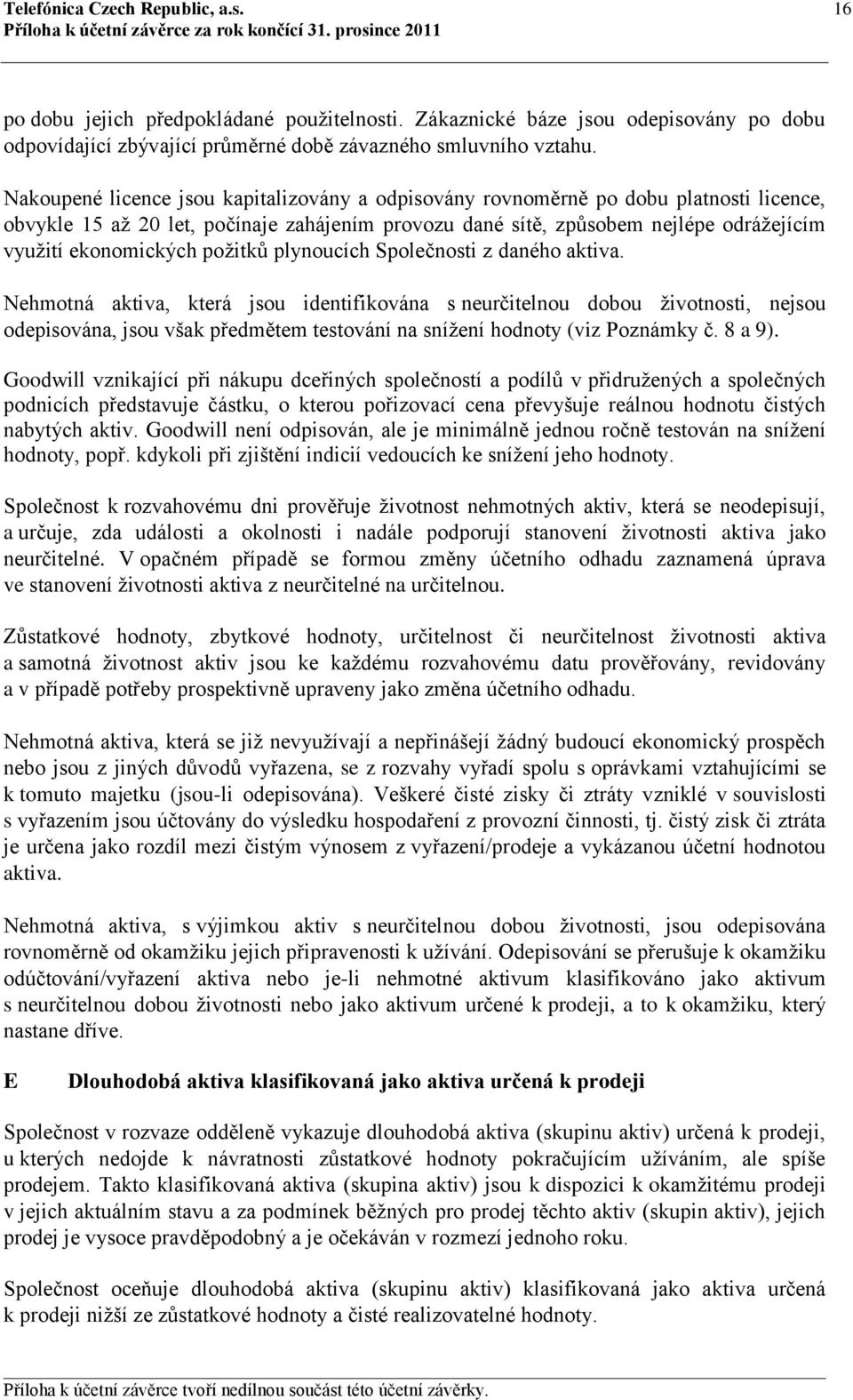 požitků plynoucích Společnosti z daného aktiva.