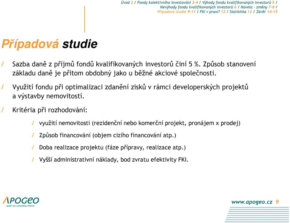 / Využití fondu při optimalizaci zdanění zisků v rámci developerských projektů a výstavby nemovitostí.