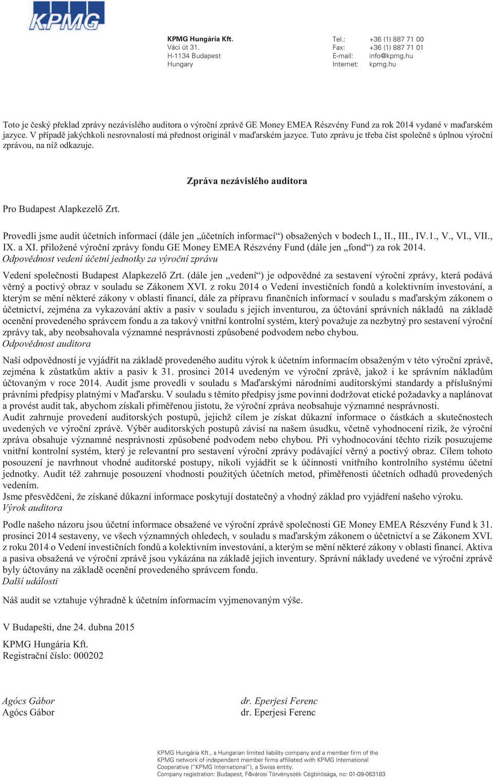 dále v souladu s zejména za vykazování aktiv a pasiv v souladu s zejména k z chto rizik posuzujeme vedením. Výrok auditora EMEA Részvény Fund k 31.