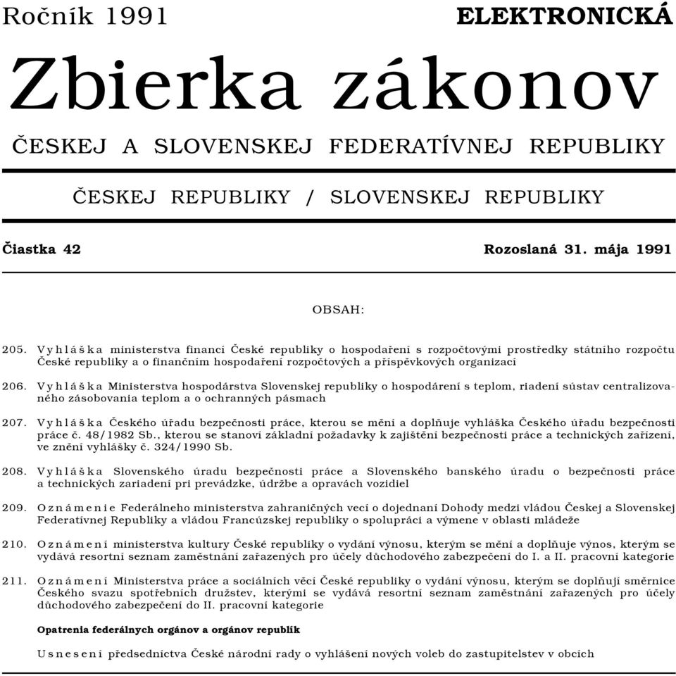 Vyhláška Ministerstva hospodárstva Slovenskej republiky o hospodárení s teplom, riadení sústav centralizovaného zásobovania teplom a o ochranných pásmach 207.
