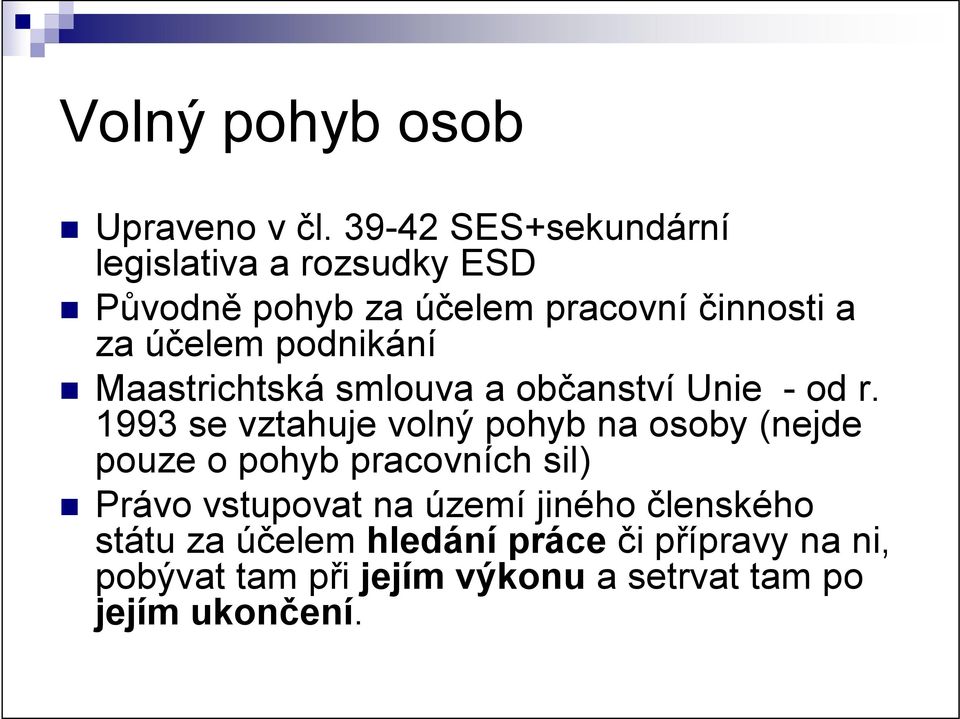 podnikání Maastrichtská smlouva a občanství Unie - od r.