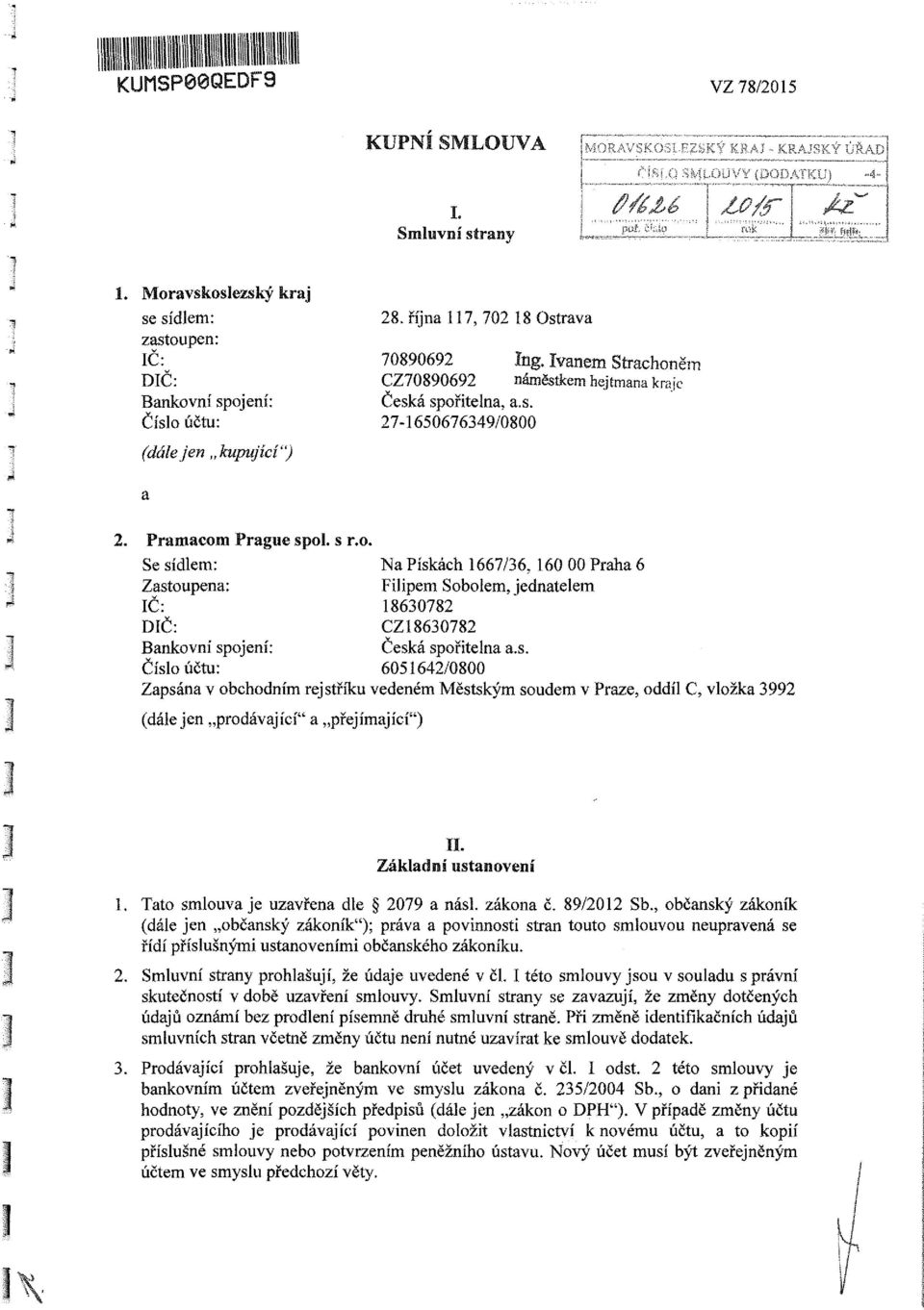 s. Číslo účtu: 6051642/0800 Zapsána v obchodním rejstříku vedeném Městským soudem v Praze, oddíl C, vložka 3992 (dáiejen prodávající" a přejímající") 1. Tato smlouvaje uzavřena dle 2079 a násl.
