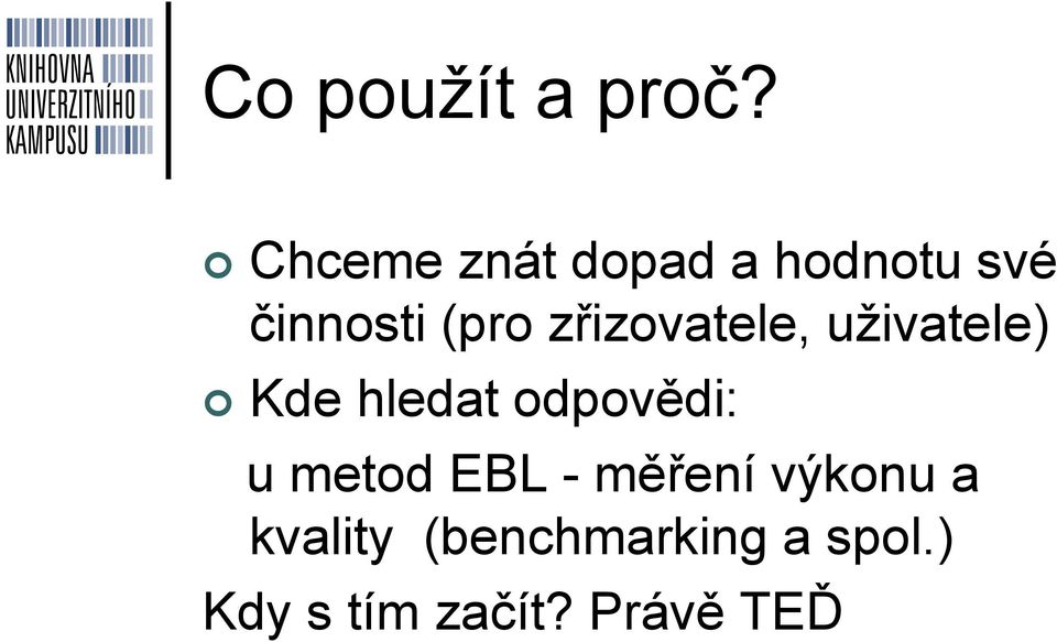 zřizovatele, uživatele) Kde hledat odpovědi: u