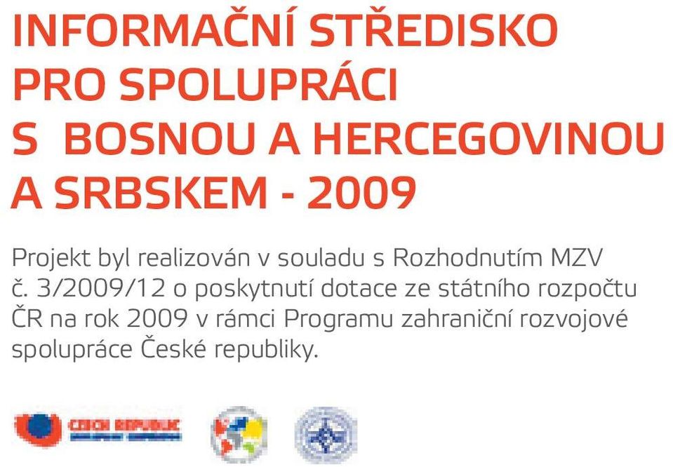 č. 3/2009/12 o poskytnutí dotace ze státního rozpočtu ČR na rok