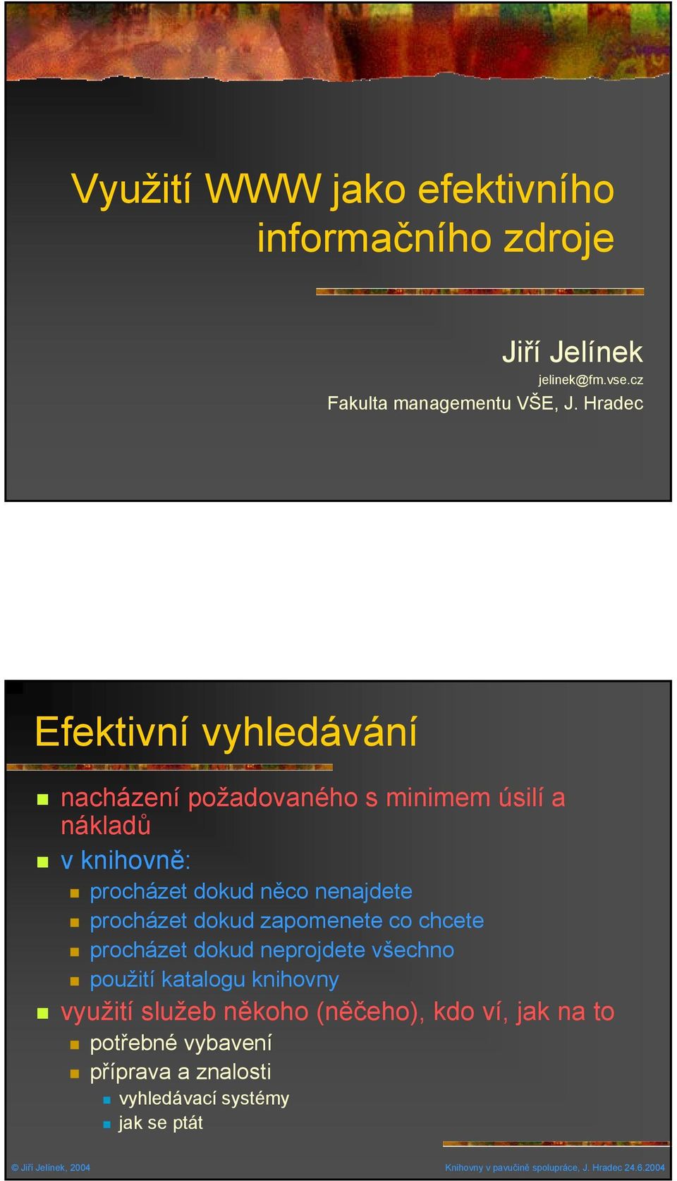 nenajdete procházet dokud zapomenete co chcete procházet dokud neprojdete všechno použití katalogu knihovny