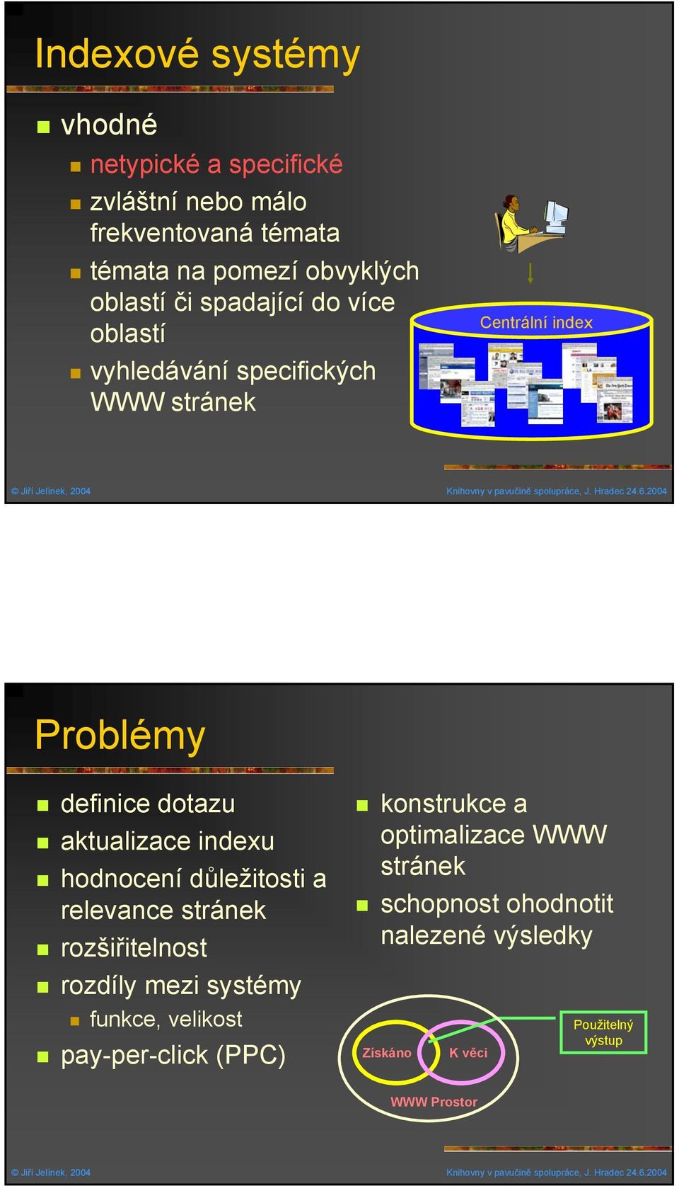aktualizace indexu hodnocení důležitosti a relevance stránek rozšiřitelnost rozdíly mezi systémy funkce, velikost
