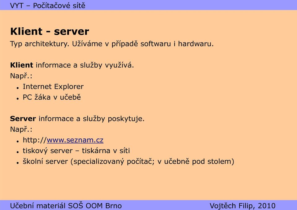 : Internet Explorer PC žáka v učebě Server informace a služby poskytuje.