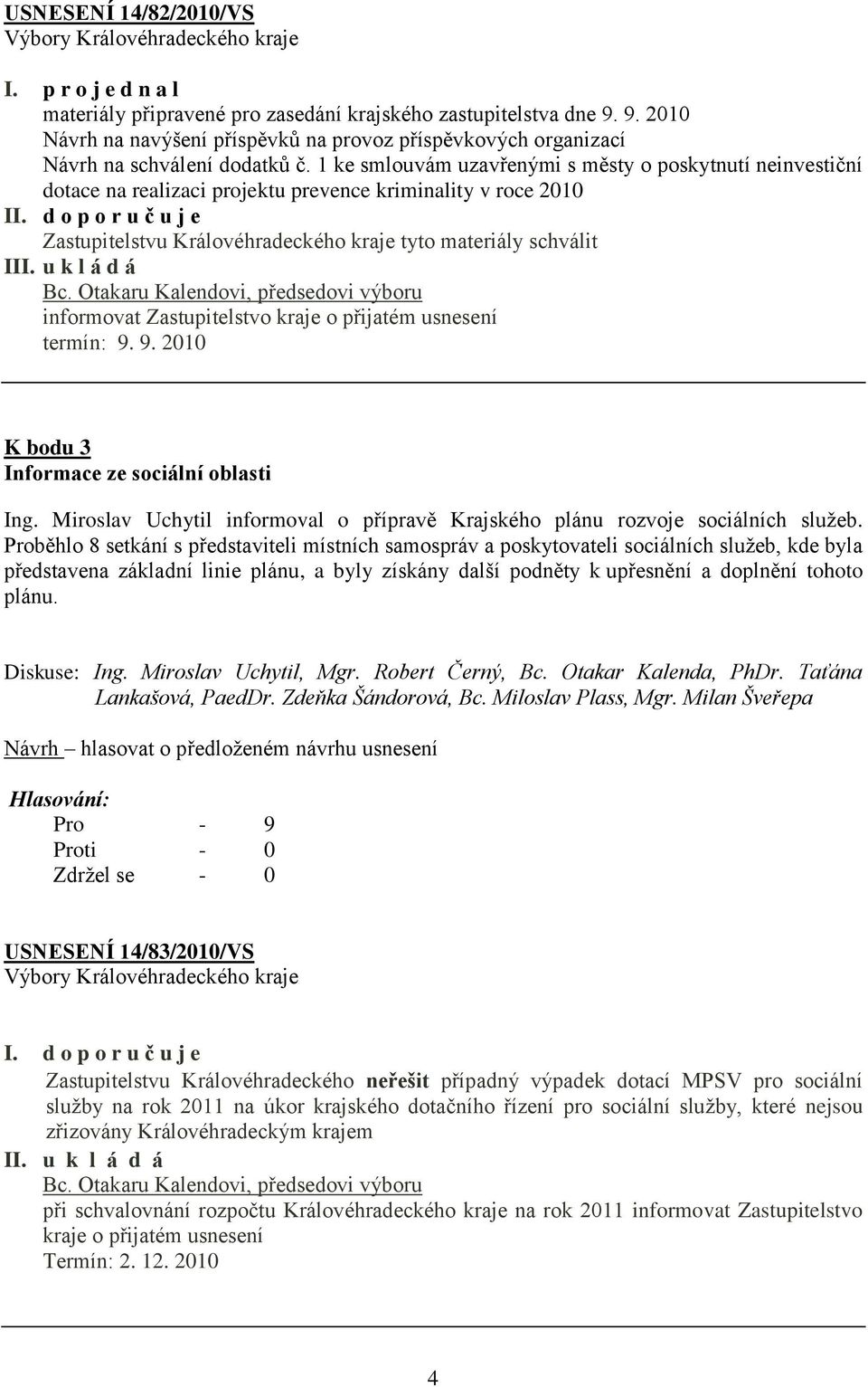 1 ke smlouvám uzavřenými s městy o poskytnutí neinvestiční dotace na realizaci projektu prevence kriminality v roce 2010 II.