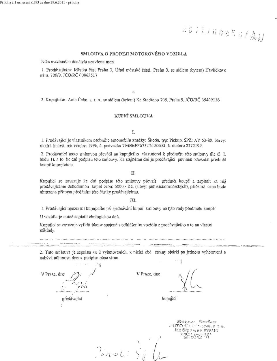 .jíd je vlastníkem osobního auiomobilu znacky: Škoda. typ: PicJ:up. SPZ: A Y 63-80. bar.:y: modrň tmavá. rok výwby: 1996, č. podvozk u T/l.1BEFF673T5150552. č. motoru 22