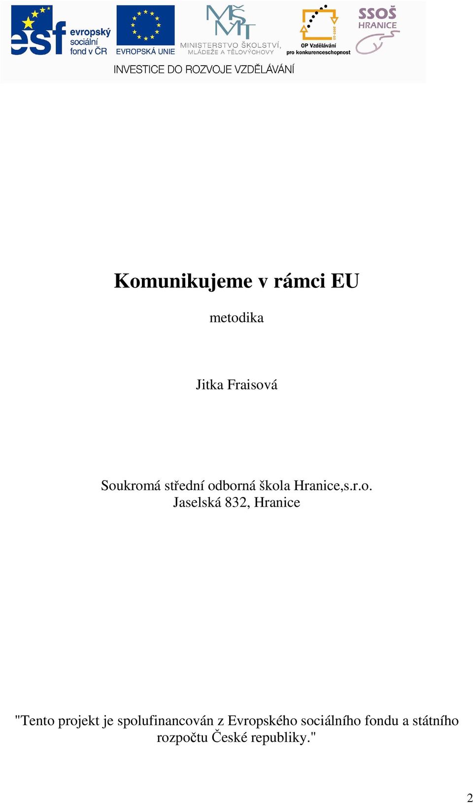 832, Hranice "Tento projekt je spolufinancován z