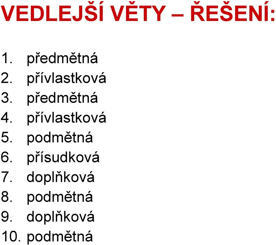 přívlastková 5. podmětná 6.