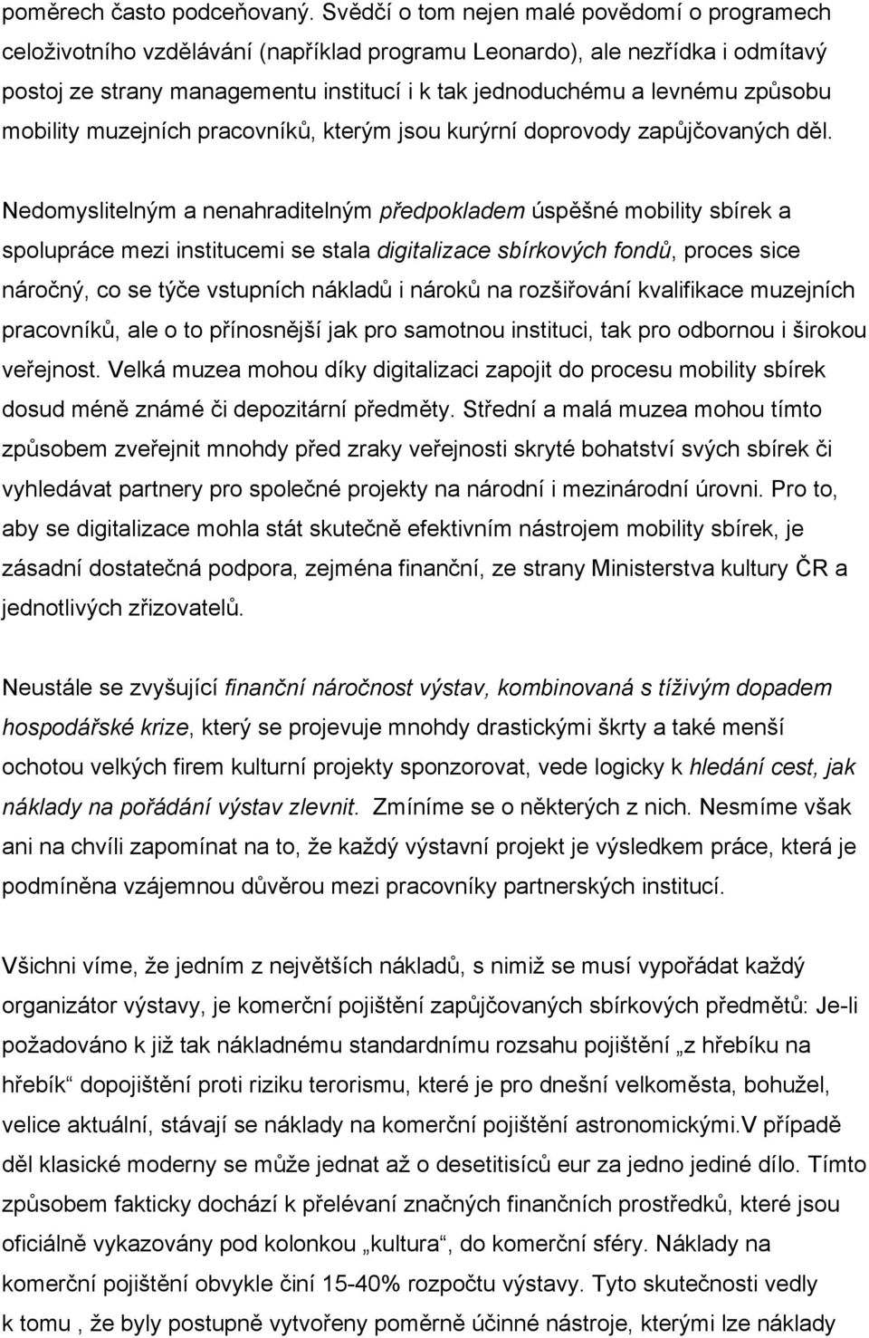 způsobu mobility muzejních pracovníků, kterým jsou kurýrní doprovody zapůjčovaných děl.