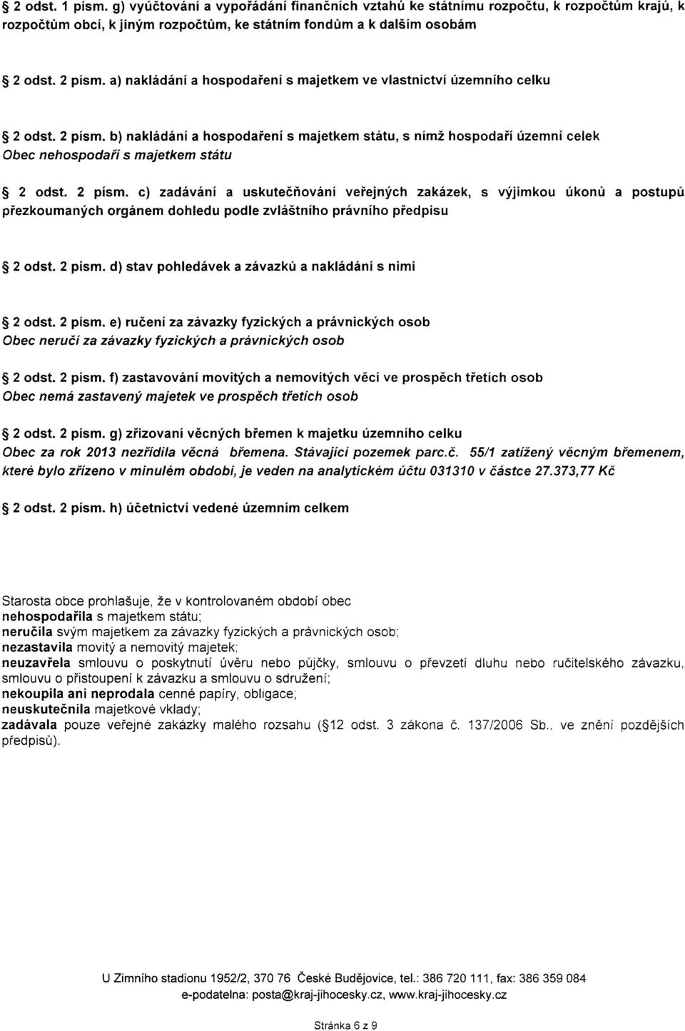 b) naklid6ni a hospodaieni s majetkem st6tu, s nirni hospodaii fzemni celek Obec nehospodaiis majetkem st6tu $ 2 odst. 2 pism.