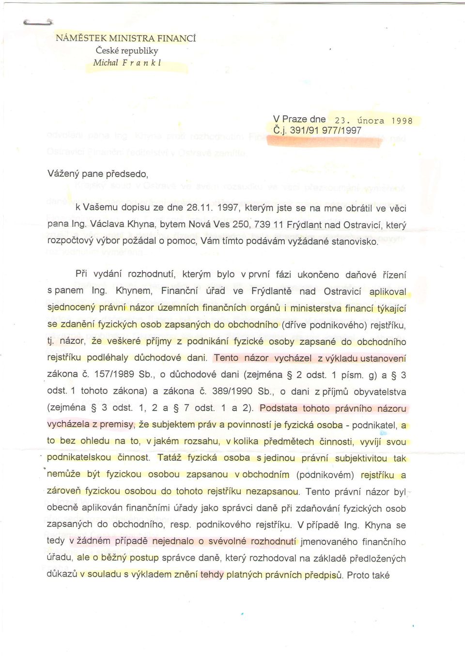 Pri vydsni rozhodnutf, ktenim bylo v prvni f6zi ukondeno dairov6 iizenl s panem lng. Khynem, Finan6ni 0iad ve Fnidlant6 nad Ostravicf aplikoval sjednocen!