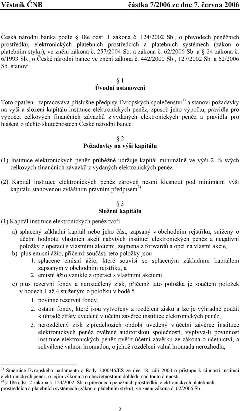 6/1993 Sb., o České národní bance ve znění zákona č. 442/2000 Sb., 127/2002 Sb. a 62/2006 Sb.