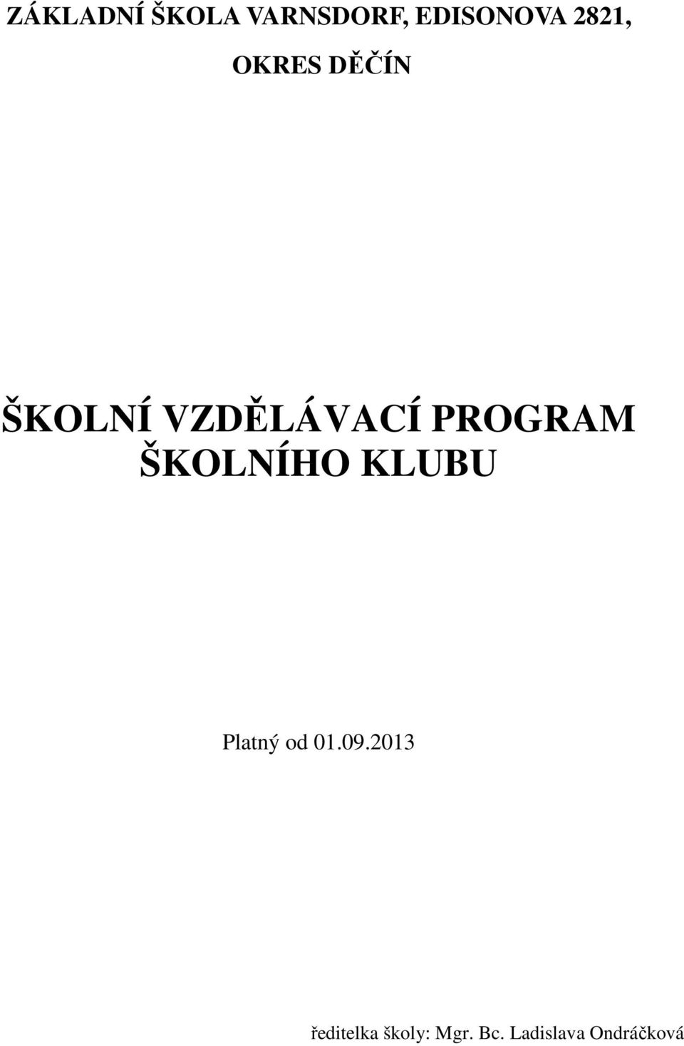 PROGRAM ŠKOLNÍHO KLUBU Platný od 01.09.