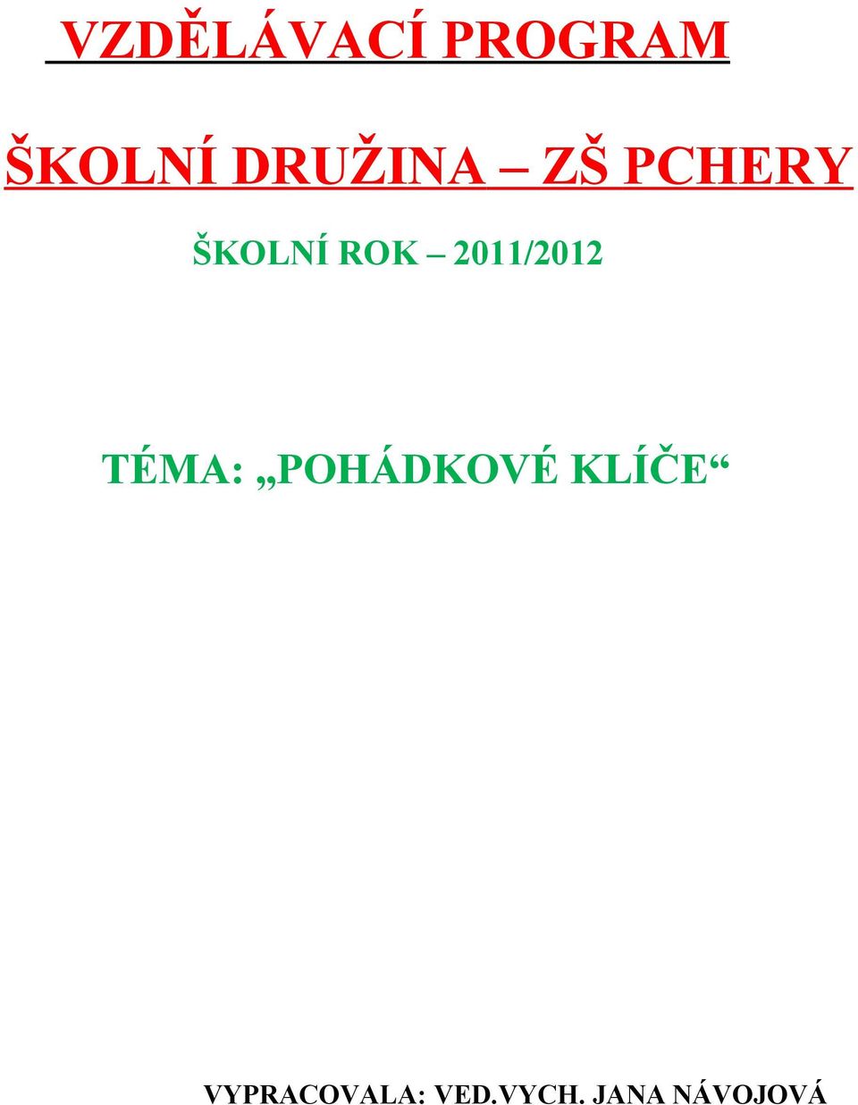 2011/2012 TÉMA: POHÁDKOVÉ