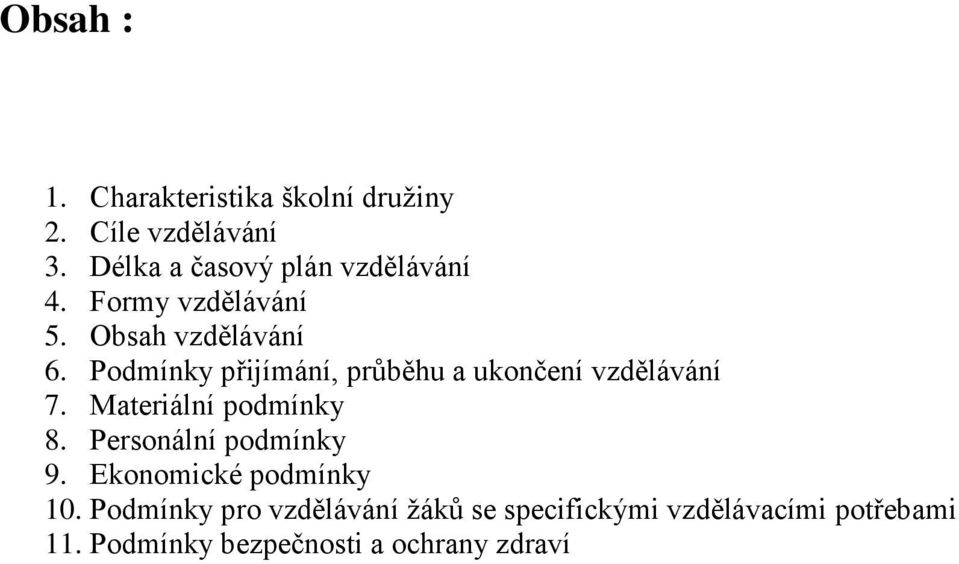 Podmínky přijímání, průběhu a ukončení vzdělávání 7. Materiální podmínky 8.