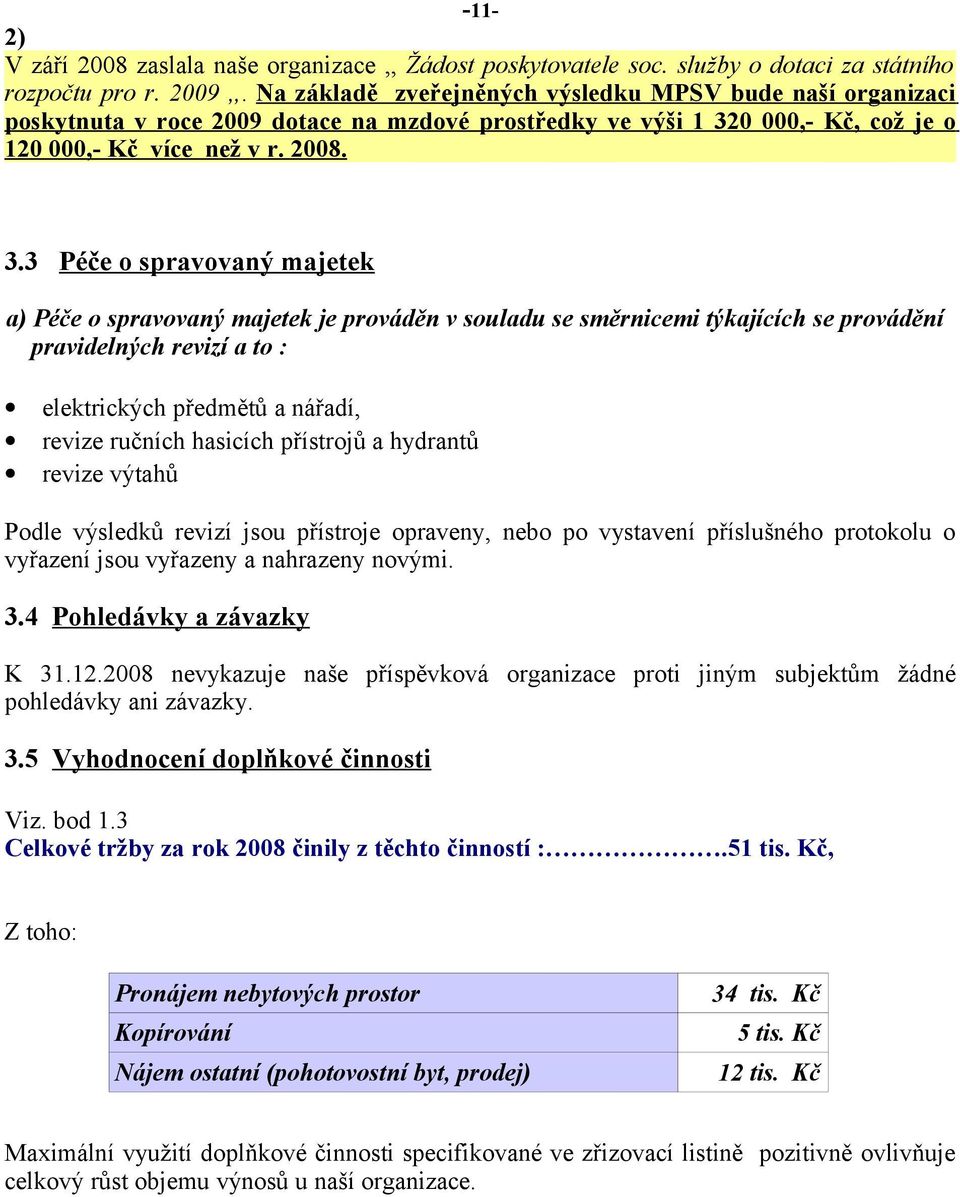 0 000,- Kč, což je o 120 000,- Kč více než v r. 2008. 3.