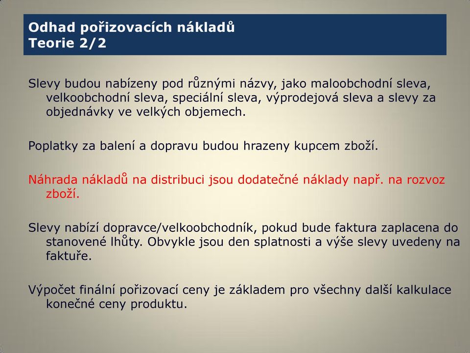 Náhrada nákladů na distribuci jsou dodatečné náklady např. na rozvoz zboží.