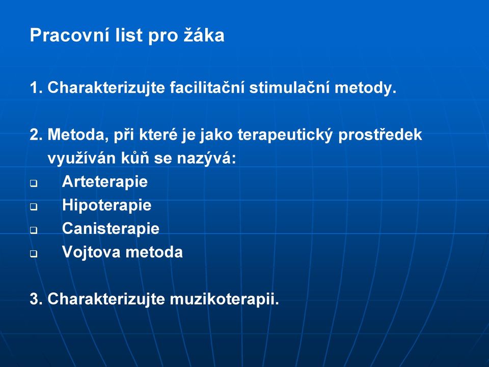 Metoda, při které je jako terapeutický prostředek využíván