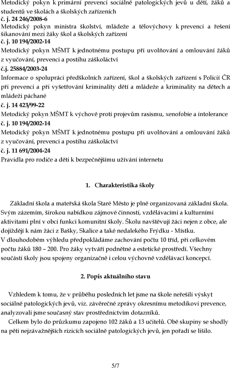 24 246/2008-6 Metodický pokyn ministra školství, mládeže a tělovýchovy k prevenci a řešení šikanování mezi žáky škol a školských zařízení č. j.