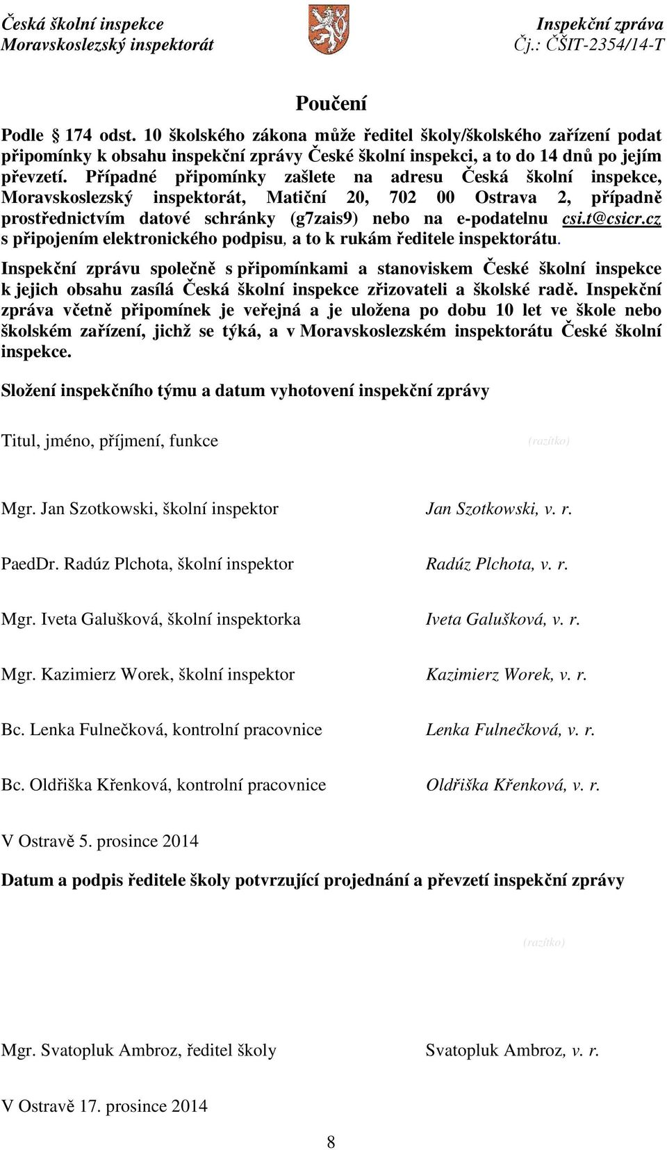 cz s připojením elektronického podpisu, a to k rukám ředitele inspektorátu.