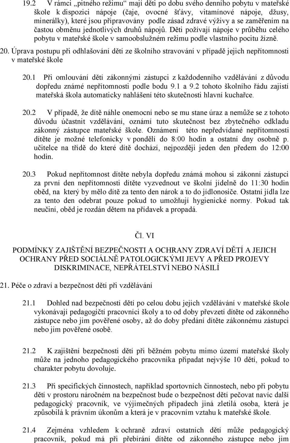 Úprava postupu při odhlašování dětí ze školního stravování v případě jejich nepřítomnosti v mateřské škole 20.