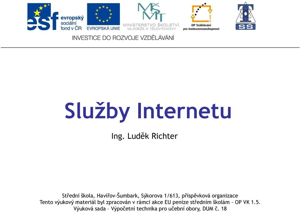 příspěvková organizace Tento výukový materiál byl zpracován v