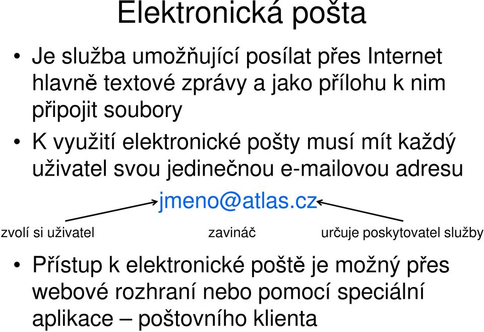 jedinečnou e-mailovou adresu jmeno@atlas.