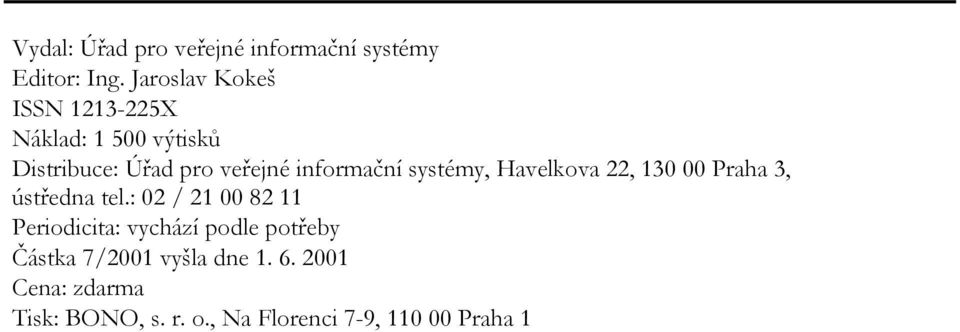 informační systémy, Havelkova 22, 130 00 Praha 3, ústředna tel.