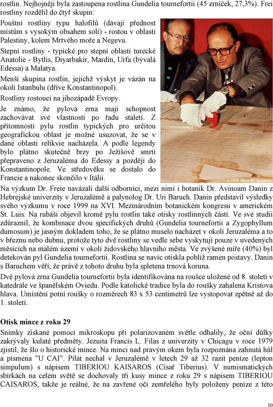Stepní rostliny - typické pro stepní oblasti turecké Anatolie - Bytlis, Diyarbakir, Mardin, Urfa (bývalá Edessa) a Malatya.