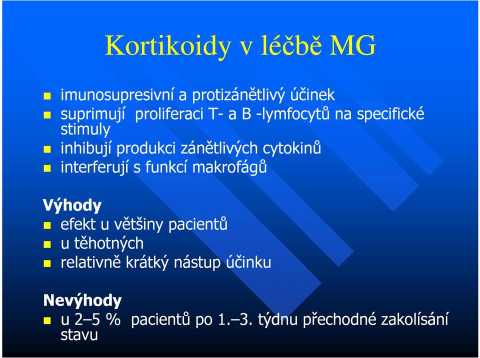 interferují s funkcí makrofágů Výhody efekt u většiny pacientů u těhotných