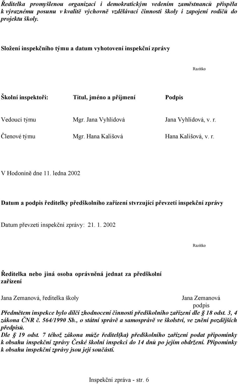 Hana Kališová Hana Kališová, v. r. V Hodoníně dne 11