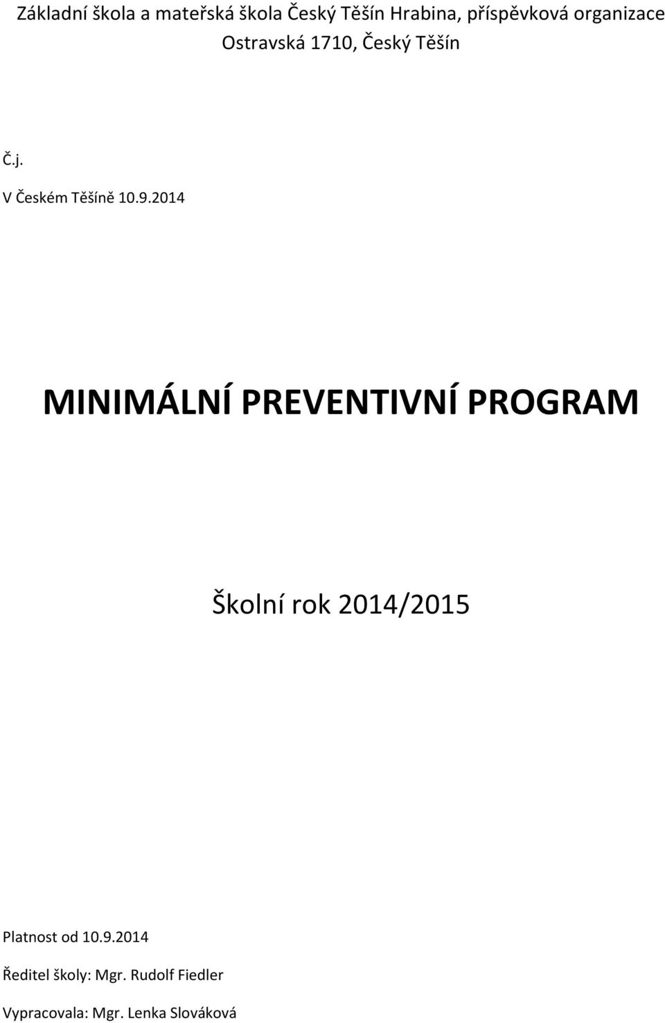 2014 MINIMÁLNÍ PREVENTIVNÍ PROGRAM Školní rok 2014/2015 Platnost od